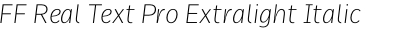 FF Real Text Pro Extralight Italic